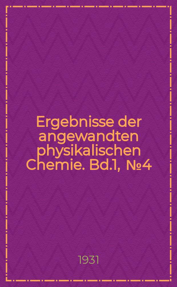Ergebnisse der angewandten physikalischen Chemie. Bd.1, [№4] : Grundlagen und Grenzen der elastischen Eigenschaften des Kautschuks und der kautschukähnlichen Stoffe