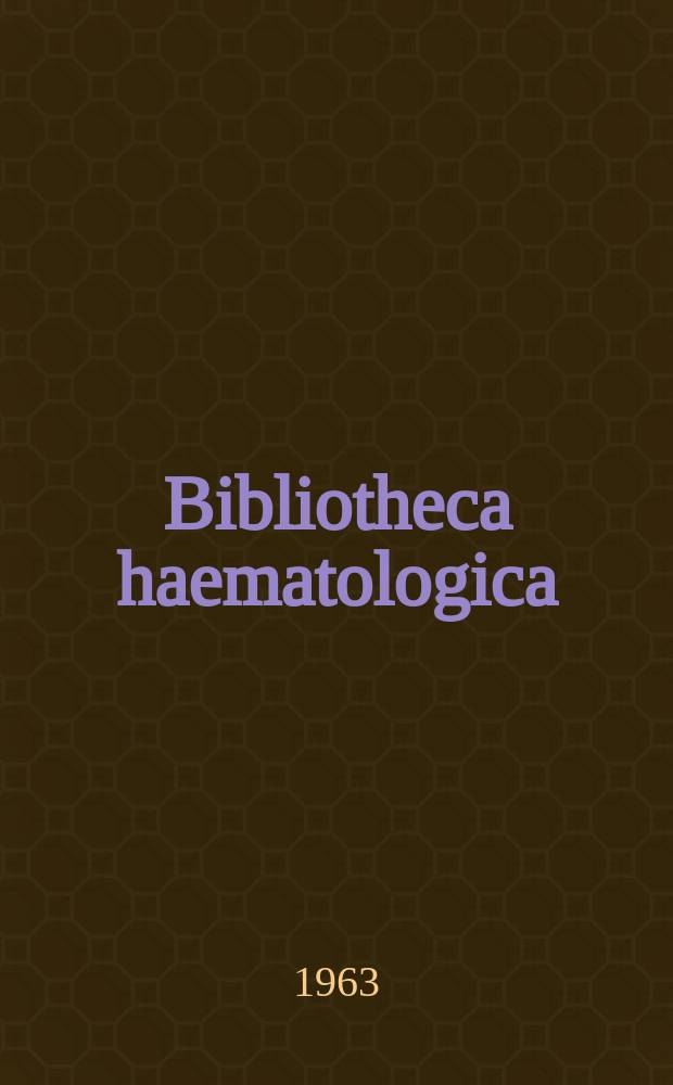 Bibliotheca haematologica : Suppl. ad Acta haematologica. Fasc.16
