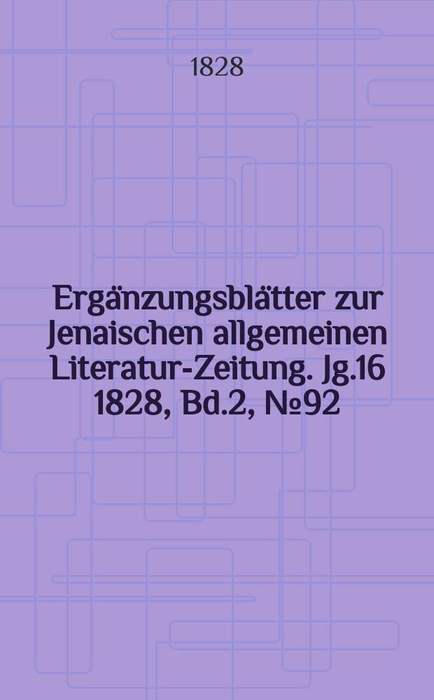 Ergänzungsblätter zur Jenaischen allgemeinen Literatur-Zeitung. Jg.16 1828, Bd.2, №92