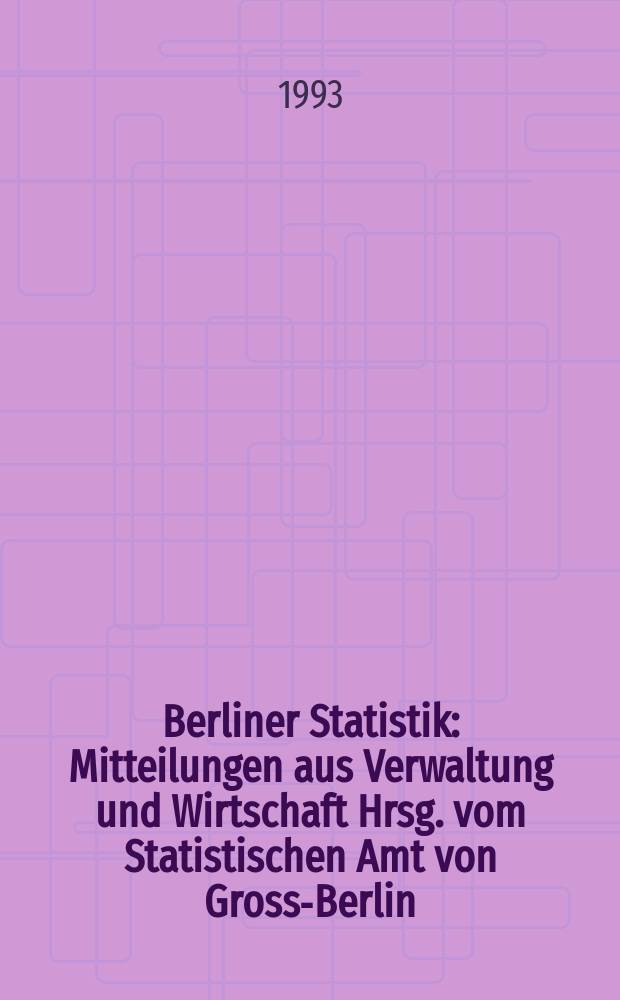 Berliner Statistik : Mitteilungen aus Verwaltung und Wirtschaft Hrsg. vom Statistischen Amt von Gross-Berlin