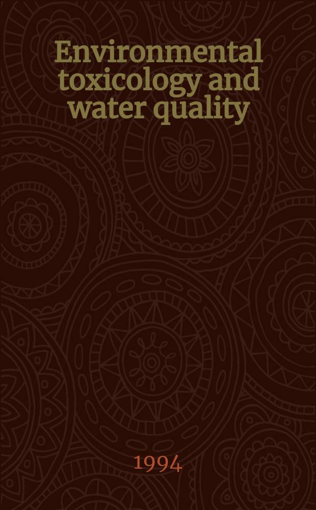 Environmental toxicology and water quality : An intern. j. : (Formerly Toxicity assessment) : A Willey- interscience publ