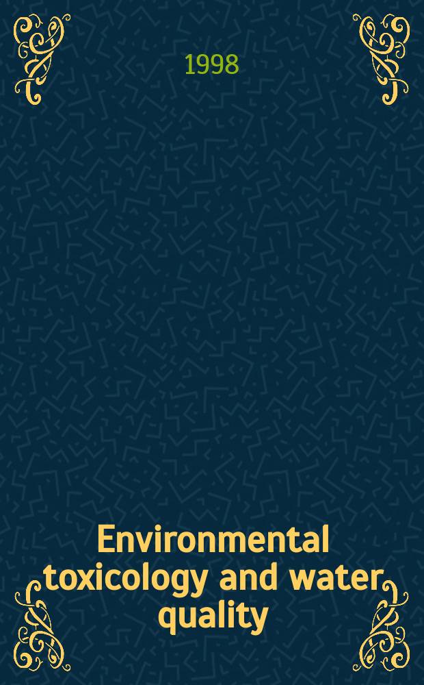 Environmental toxicology and water quality : An intern. j. (Formerly Toxicity assessment) A Willey- interscience publ. Vol.13, №4 : International symposium on toxicity assessment (8; 1998)