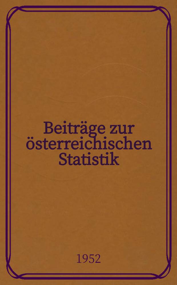Beiträge zur österreichischen Statistik : Hrsg. vom Österreichischen statistischen Zentralamt. H.8