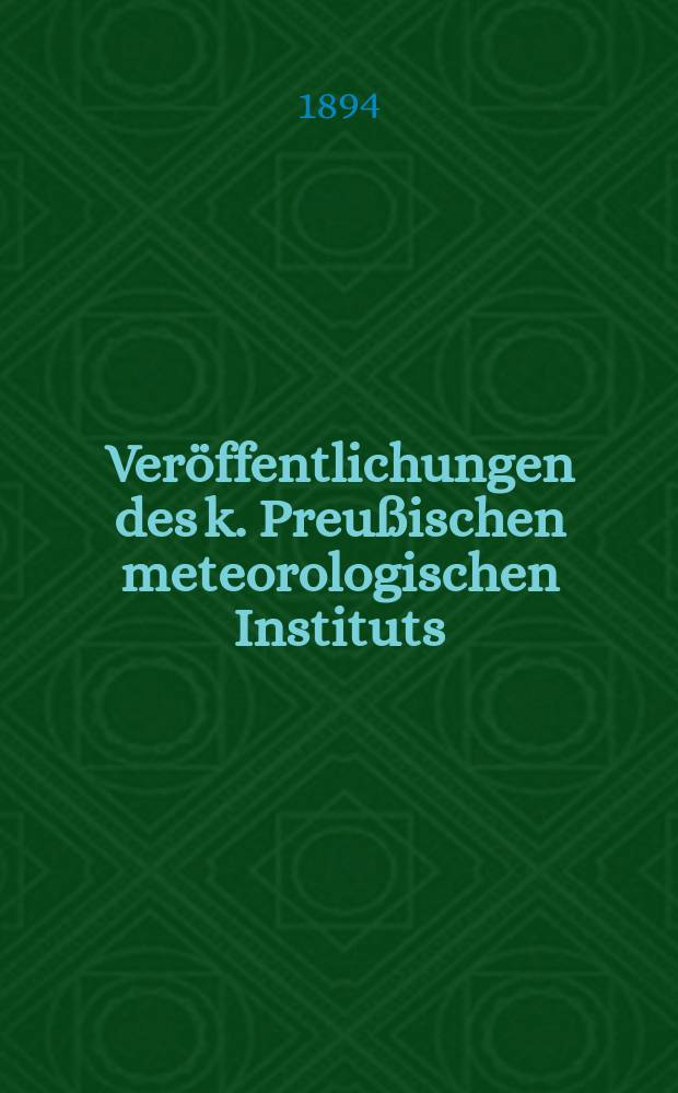 Veröffentlichungen des k. Preußischen meteorologischen Instituts