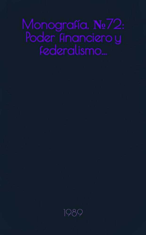 Monografía. №72 : Poder financiero y federalismo ...