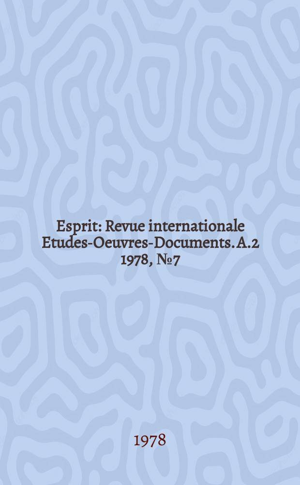 Esprit : Revue internationale Etudes-Oeuvres-Documents. A.2 1978, №7(19)