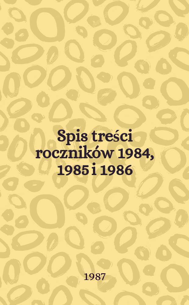 Spis treści roczników 1984, 1985 i 1986 (tomy 7, 8, 9)