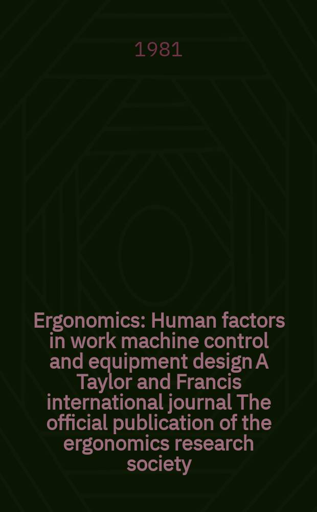 Ergonomics : Human factors in work machine control and equipment design A Taylor and Francis international journal The official publication of the ergonomics research society. Vol.24, №6 : Road safety
