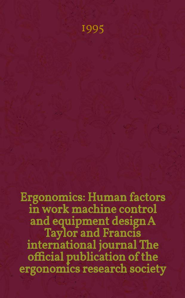 Ergonomics : Human factors in work machine control and equipment design A Taylor and Francis international journal The official publication of the ergonomics research society. Vol.38, №2 : Slipping tripping and falling accidents