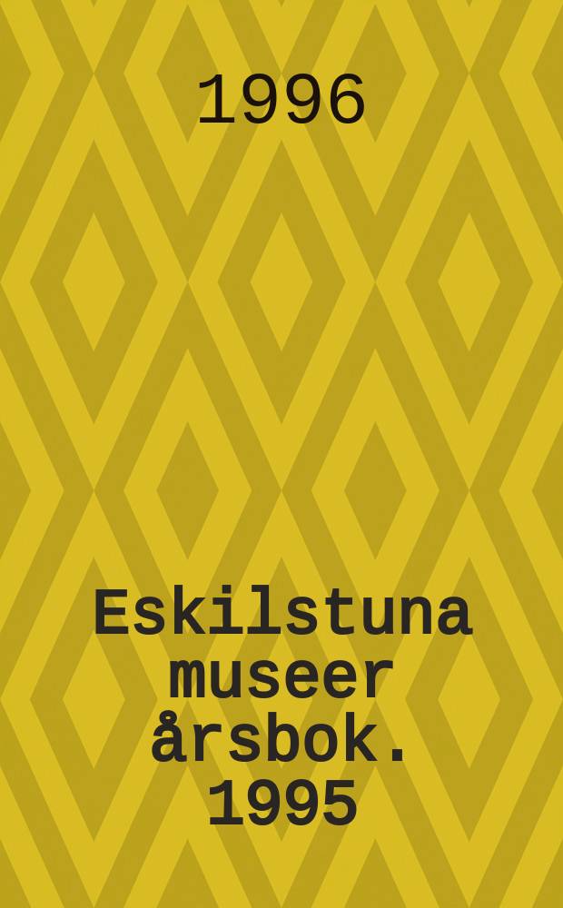 Eskilstuna museer årsbok. 1995/1996 : Industrihistoriskt centrum