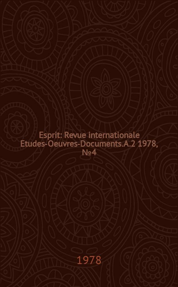 Esprit : Revue internationale Etudes-Oeuvres-Documents. A.2 1978, №4(16)