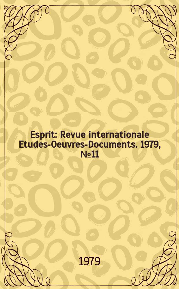 Esprit : Revue internationale Etudes-Oeuvres-Documents. 1979, №11(35)