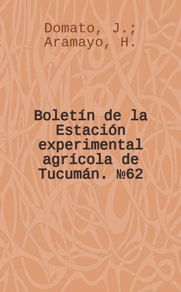 Boletín de la Estación experimental agrícola de Tucumán. №62 : Las Hormonas y sus posibles aplicaciones en la agricultura