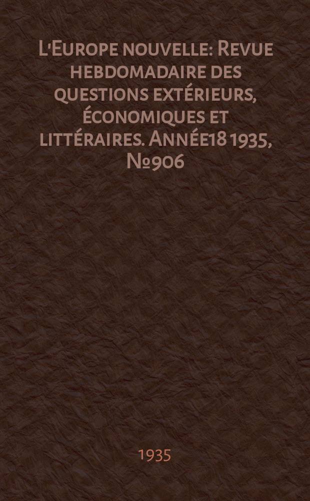 L'Europe nouvelle : Revue hebdomadaire des questions extérieurs, économiques et littéraires. Année18 1935, №906
