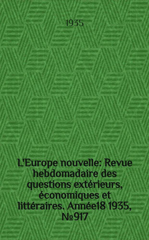 L'Europe nouvelle : Revue hebdomadaire des questions extérieurs, économiques et littéraires. Année18 1935, №917