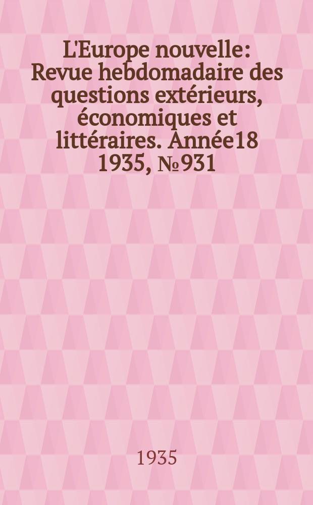 L'Europe nouvelle : Revue hebdomadaire des questions extérieurs, économiques et littéraires. Année18 1935, №931