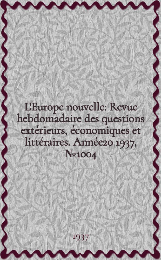 L'Europe nouvelle : Revue hebdomadaire des questions extérieurs, économiques et littéraires. Année20 1937, №1004