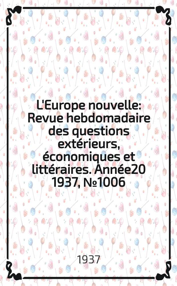 L'Europe nouvelle : Revue hebdomadaire des questions extérieurs, économiques et littéraires. Année20 1937, №1006