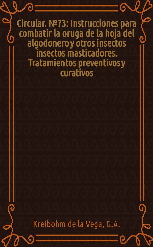 Circular. №73 : Instrucciones para combatir la oruga de la hoja del algodonero y otros insectos insectos masticadores. Tratamientos preventivos y curativos