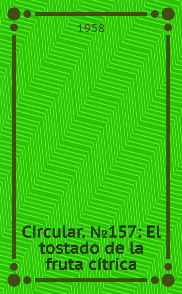 Circular. №157 : El tostado de la fruta cítrica