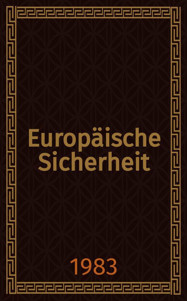 Europäische Sicherheit : Politik, Wirtschaft, Technik, Streitkräfte Fortführung der vereinigten Ztschr. "Europäische Wehrkunde" u. "Wehrwissenschaftliche Rundschau" Offiz. Organ u. Pflichtblatt Ges. für Wehr- u. Sicherheitspolitik. Jg.32 1983, №9