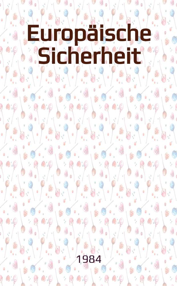Europäische Sicherheit : Politik, Wirtschaft, Technik, Streitkräfte Fortführung der vereinigten Ztschr. "Europäische Wehrkunde" u. "Wehrwissenschaftliche Rundschau" Offiz. Organ u. Pflichtblatt Ges. für Wehr- u. Sicherheitspolitik. Jg.33 1984, №8