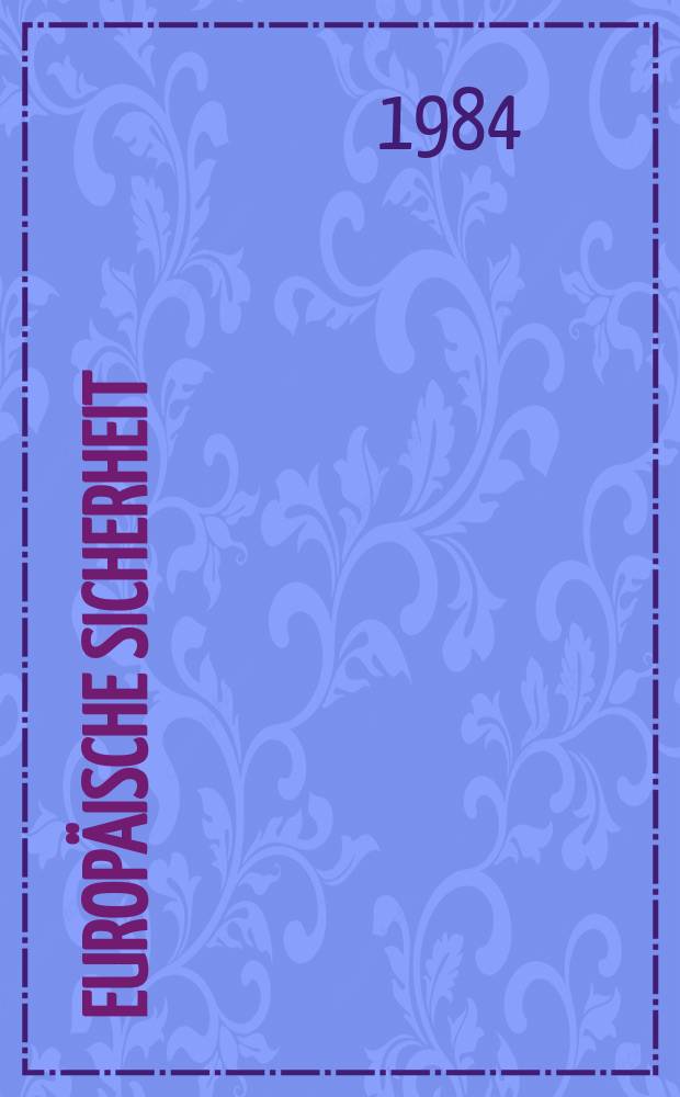 Europäische Sicherheit : Politik, Wirtschaft, Technik, Streitkräfte Fortführung der vereinigten Ztschr. "Europäische Wehrkunde" u. "Wehrwissenschaftliche Rundschau" Offiz. Organ u. Pflichtblatt Ges. für Wehr- u. Sicherheitspolitik. Jg.33 1984, Указатель