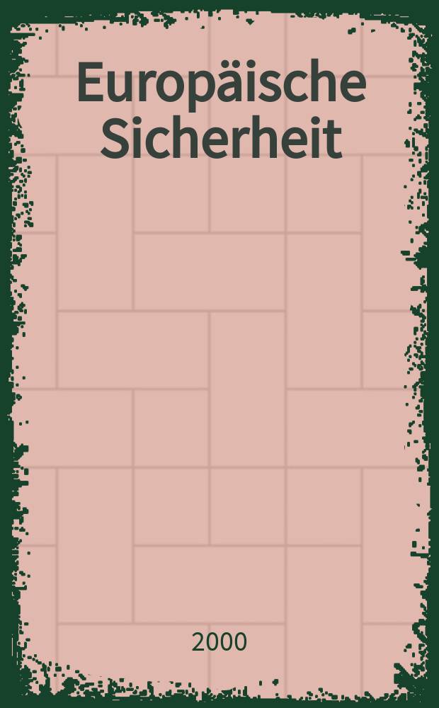 Europäische Sicherheit : Politik, Wirtschaft, Technik, Streitkräfte Fortführung der vereinigten Ztschr. "Europäische Wehrkunde" u. "Wehrwissenschaftliche Rundschau" Offiz. Organ u. Pflichtblatt Ges. für Wehr- u. Sicherheitspolitik. Jg.49 2000, №10