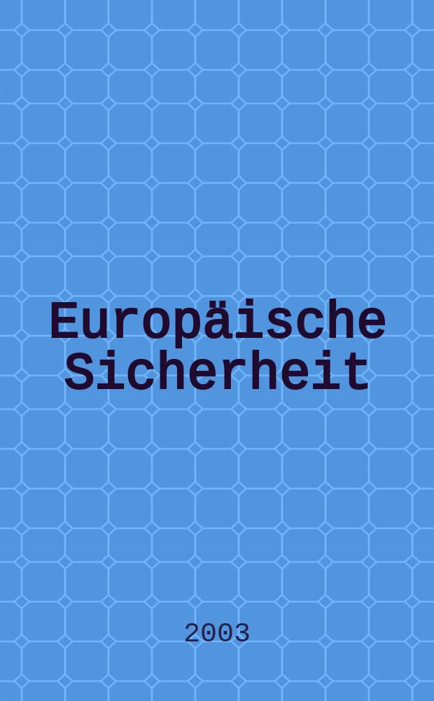Europäische Sicherheit : Politik, Wirtschaft, Technik, Streitkräfte Fortführung der vereinigten Ztschr. "Europäische Wehrkunde" u. "Wehrwissenschaftliche Rundschau" Offiz. Organ u. Pflichtblatt Ges. für Wehr- u. Sicherheitspolitik. Jg.52 2003, №12