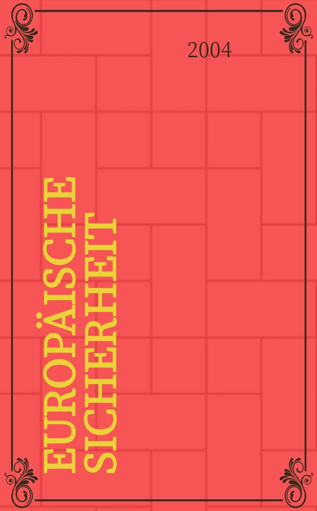 Europ&auml;ische Sicherheit : Politik, Wirtschaft, Technik, Streitkr&auml;fte Fortf&uuml;hrung der vereinigten Ztschr. "Europ&auml;ische Wehrkunde" u. "Wehrwissenschaftliche Rundschau" Offiz. Organ u. Pflichtblatt Ges. f&uuml;r Wehr- u. Sicherheitspolitik. Jg.53 2004, №1
