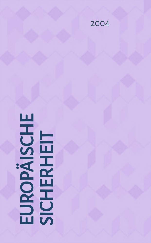 Europ&auml;ische Sicherheit : Politik, Wirtschaft, Technik, Streitkr&auml;fte Fortf&uuml;hrung der vereinigten Ztschr. "Europ&auml;ische Wehrkunde" u. "Wehrwissenschaftliche Rundschau" Offiz. Organ u. Pflichtblatt Ges. f&uuml;r Wehr- u. Sicherheitspolitik. Jg.53 2004, №8