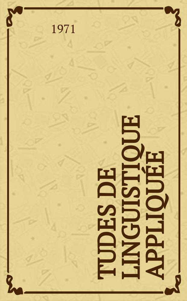Études de linguistique appliquée : Publ. du Centre de linguistique appliquée. Recherches sur l'acquisition du langage