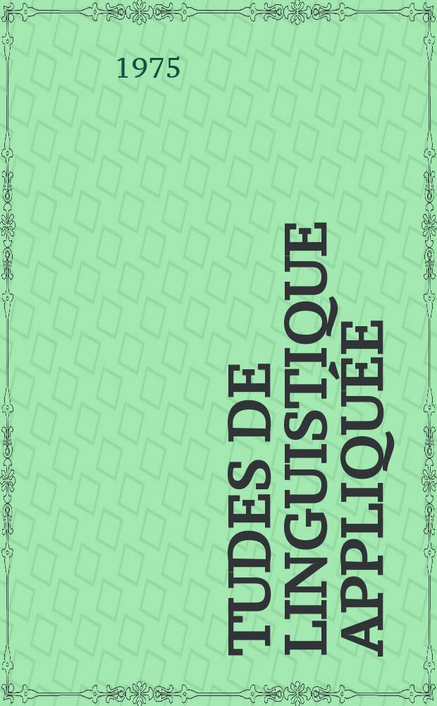 Études de linguistique appliquée : Publ. du Centre de linguistique appliquée. Mélanges de linguistique appliquée et de méthodologie de l'enseignement des langues