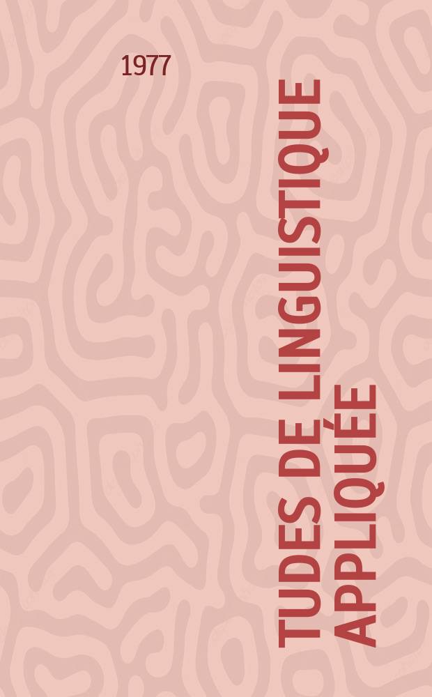 Études de linguistique appliquée : Publ. du Centre de linguistique appliquée. Langage et situations de communications