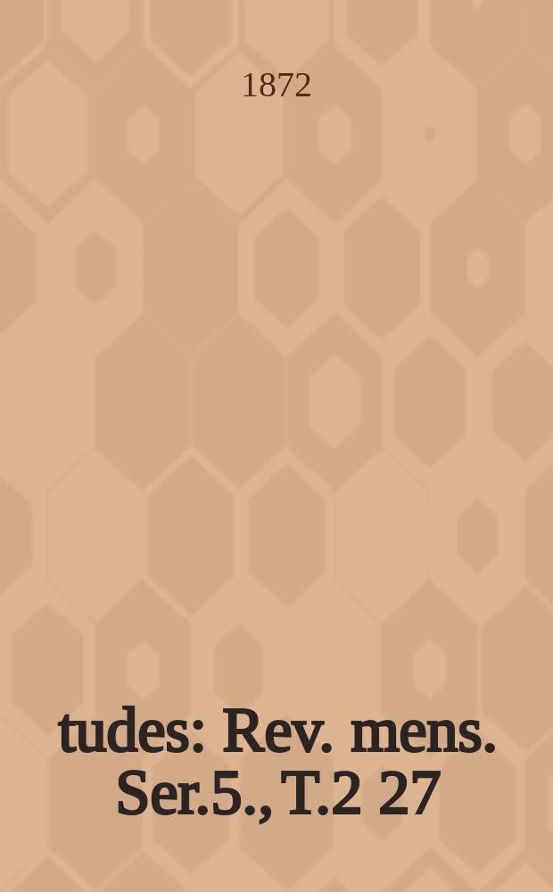 Études : Rev. mens. Ser.5., T.2[27]
