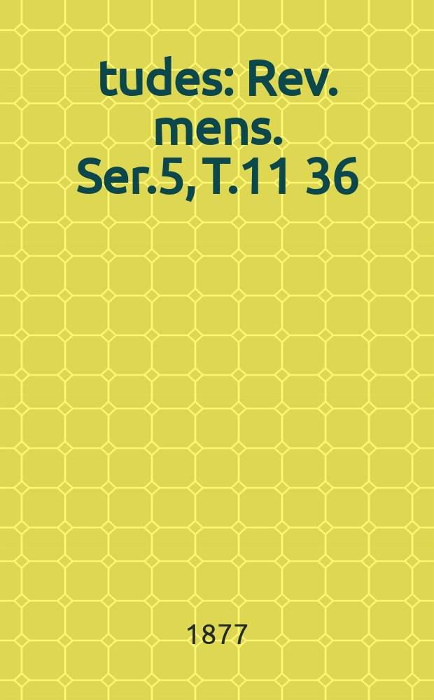Études : Rev. mens. Ser.5, T.11[36]