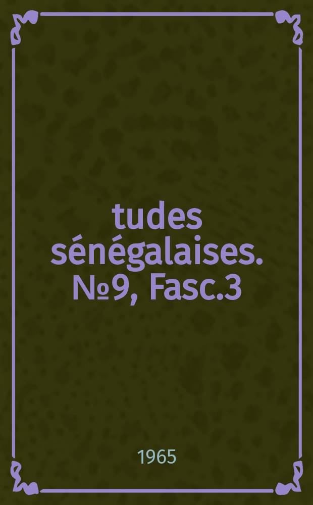 Études sénégalaises. №9, Fasc.3 : Connaissance du Sénégal