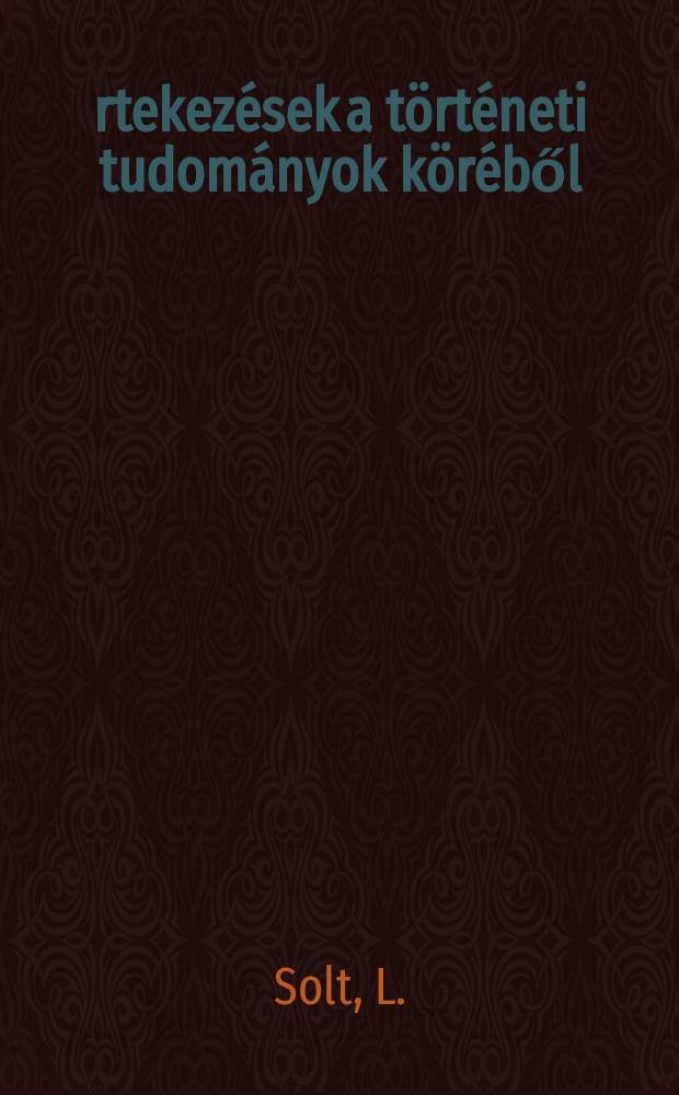 &Eacute;rtekez&eacute;sek a t&ouml;rt&eacute;neti tudom&aacute;nyok k&ouml;r&eacute;ből : 1787