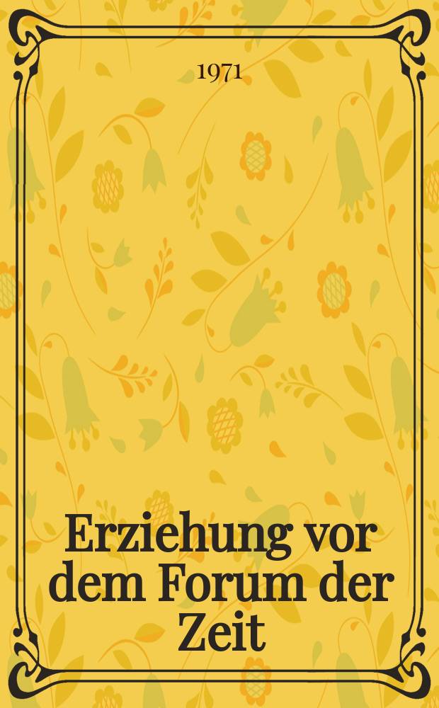 Erziehung vor dem Forum der Zeit : Schriften aus d. Freien Waldorfschule. 5 : Pädagogische Projekte und ihre Folgen