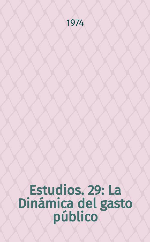[Estudios]. 29 : La Dinámica del gasto público