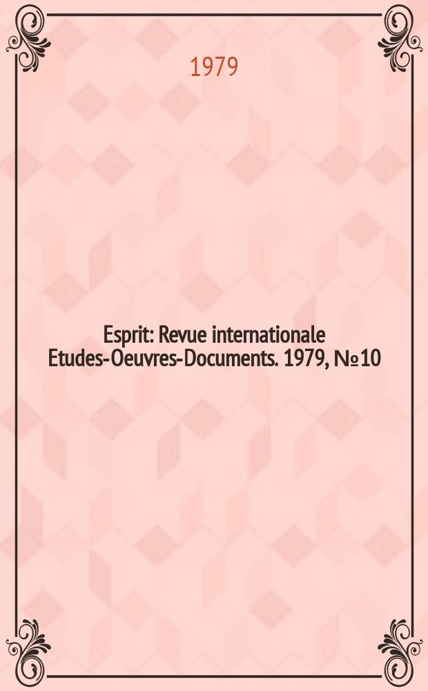 Esprit : Revue internationale Etudes-Oeuvres-Documents. 1979, №10(34)