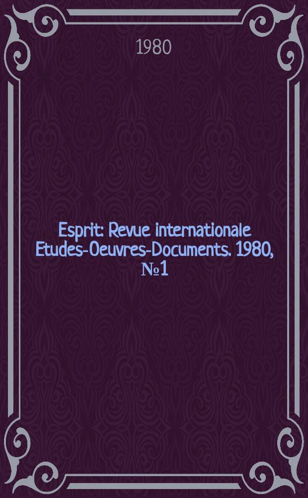 Esprit : Revue internationale Etudes-Oeuvres-Documents. 1980, №1(37)