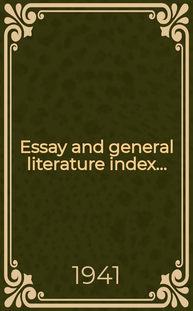 Essay and general literature index .. : An index to (about) ... essays and articles in ... volumes of collections of essays and miscellaneous works. Vol.2 : 1934/1940
