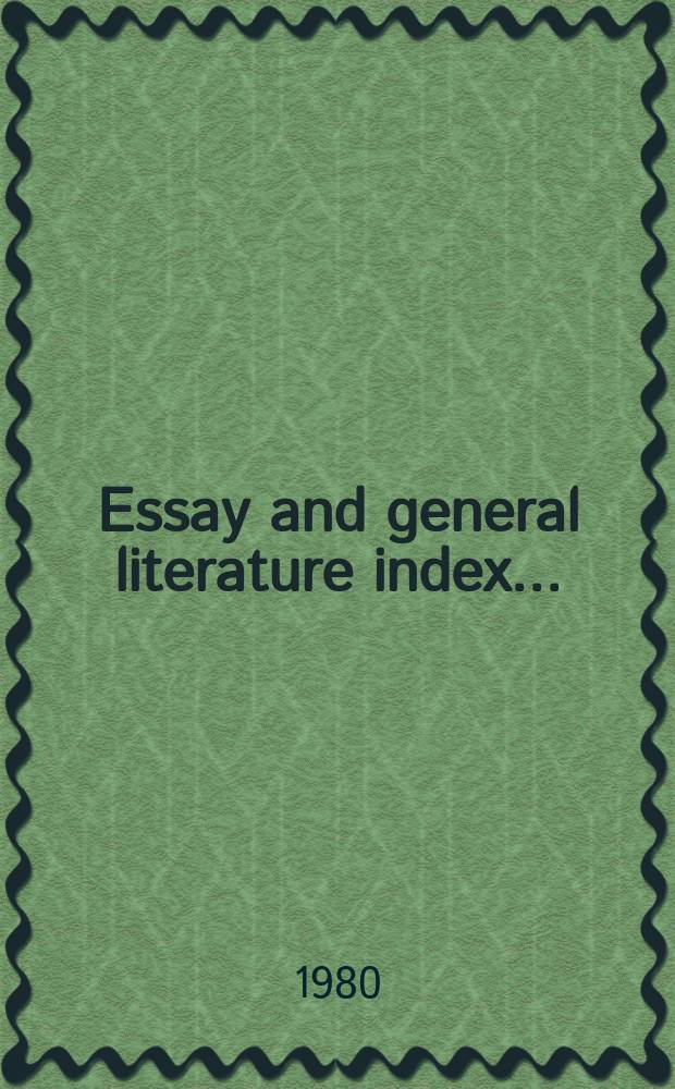Essay and general literature index .. : An index to (about) ... essays and articles in ... volumes of collections of essays and miscellaneous works. Vol.9 : 1975/1979