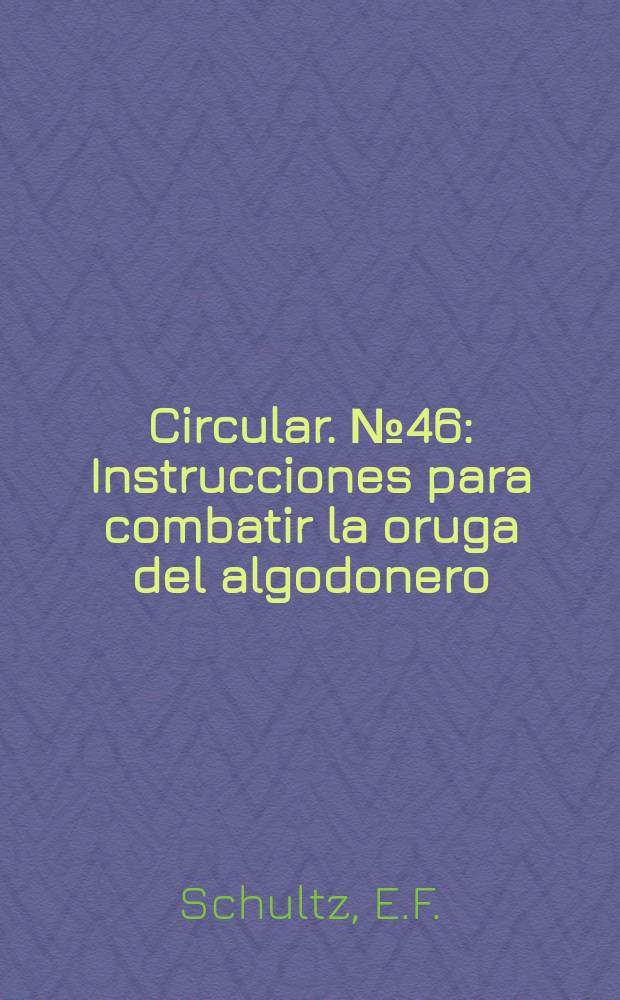 Circular. №46 : Instrucciones para combatir la oruga del algodonero