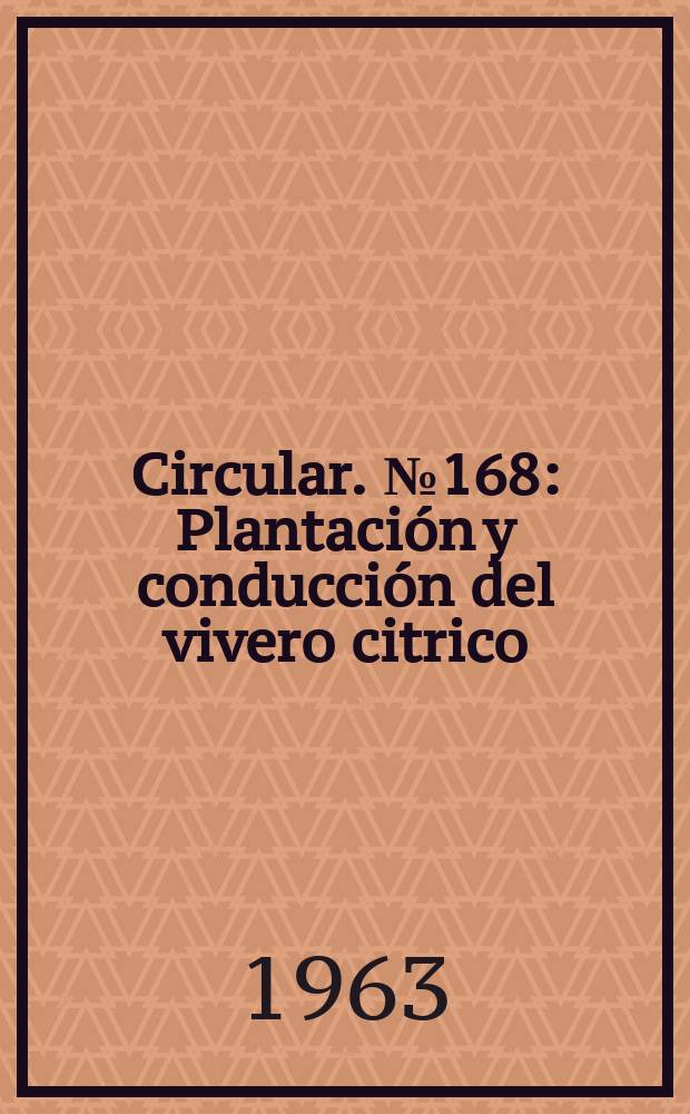 Circular. №168 : Plantación y conducción del vivero citrico