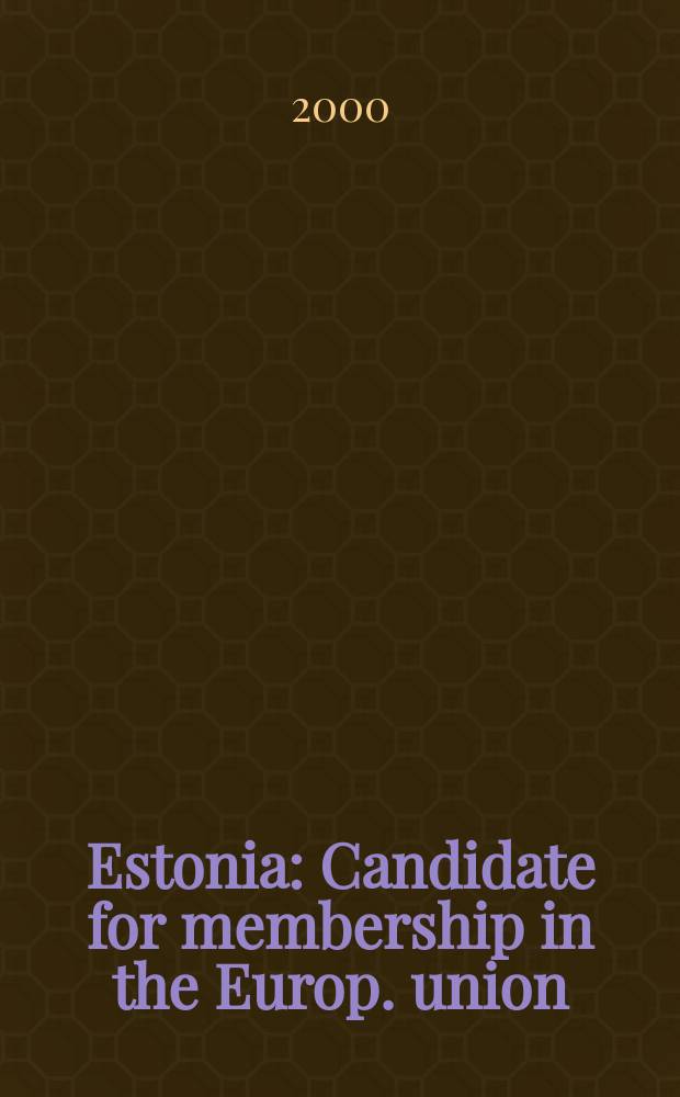 Estonia : Candidate for membership in the Europ. union : Intern. business handbook