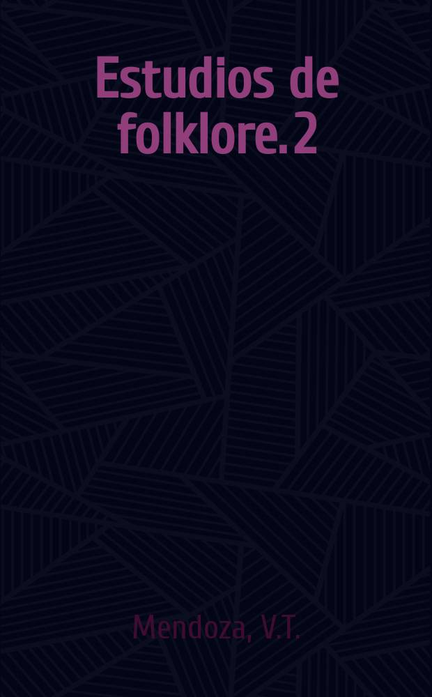 Estudios de folklore. 2 : Lírica narrativa de México. El corrido