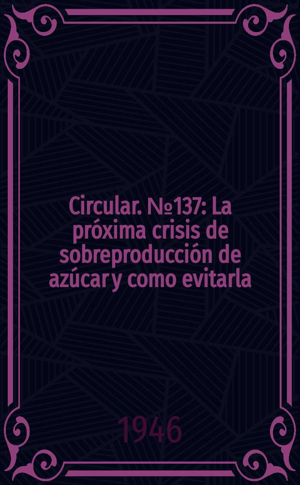 Circular. №137 : La próxima crisis de sobreproducción de azúcar y como evitarla