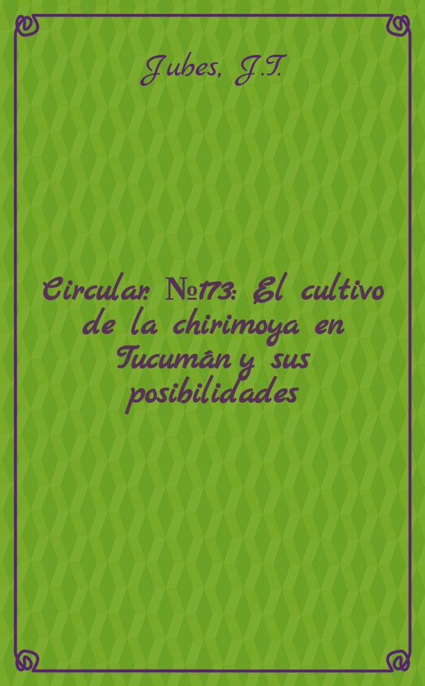 Circular. №173 : El cultivo de la chirimoya en Tucumán y sus posibilidades